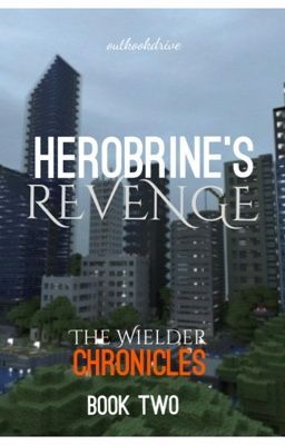 Herobrine's Revenge (The Wielder Chronicles Book Two)