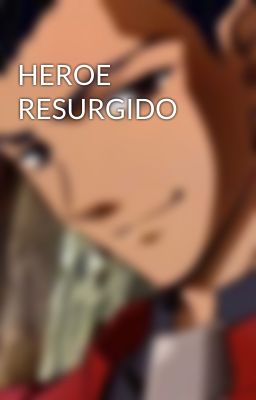 HEROE RESURGIDO