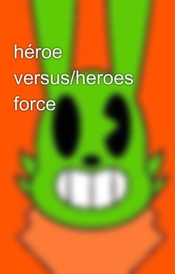 héroe versus/heroes force