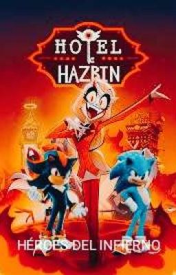 HÉROES DEL INFIERNO(Sonic y Shadow en Hazbín Hotel) 