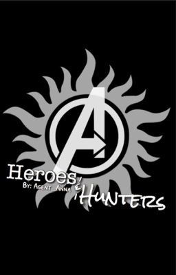 Heroes & Hunters || Avengers & Supernatural Crossover