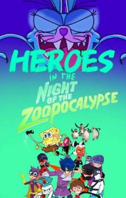 HEROES IN THE NIGHT OF THE ZOOPOCALYPSE