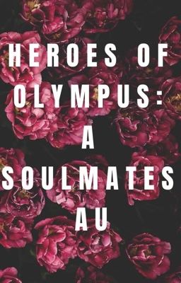 Heroes of Olympus: A Soulmates AU