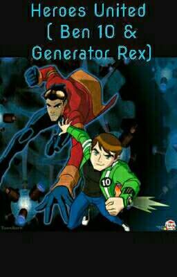 Heroes United (Ben 10 & Generator Rex)