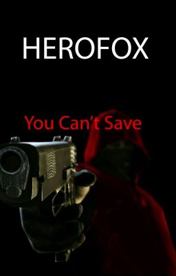 Herofox, You can't save