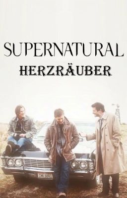 Herzräuber (Supernatural Fanfiction)