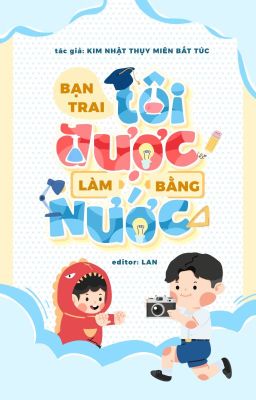 [Hết] Bạn trai tôi được làm bằng nước - Kim Nhật Thụy Miên Bất Túc