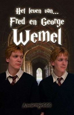 Het leven van ... Fred en George Wemel (WORDT HERSCHREVEN)