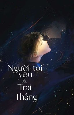 [Hết] Người tôi yêu là trai thẳng - Nhất Đốn Tiền Xuyến Tử