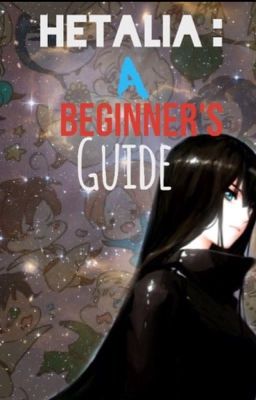 Hetalia: A Beginners Guide