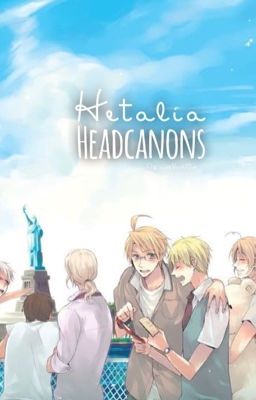 Hetalia Headcanons