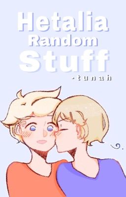 【 Hetalia 】Random Stuff