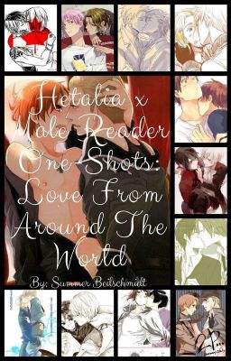 Hetalia X Male Reader Oneshots: Love From Around The World