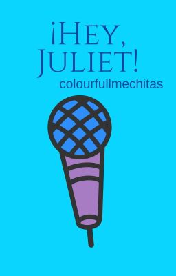 ¡Hey, Juliet!