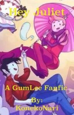 Hey Juliet, a GumLee Fanfic