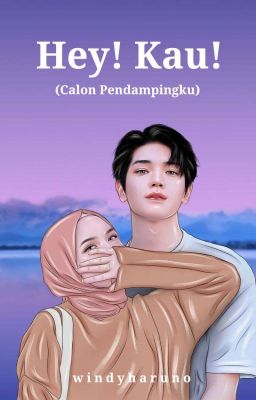 Hey! Kau! (Calon Pendampingku) [Complete]