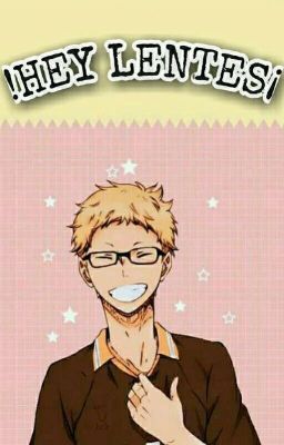 !HEY LENTES¡ {Tsukishima y tu}