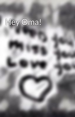 Hey Oma!