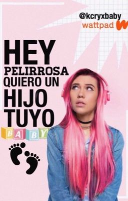 ¡Hey, pelirrosa quiero un hijo tuyo!