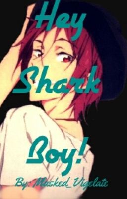 Hey Shark Boy! (Rin Matsuoka x Reader)