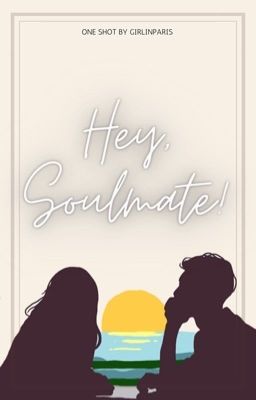 Hey, Soulmate! [One Shot]