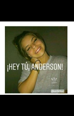 ¡Hey Tú , Anderson!