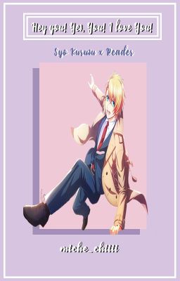 Hey you! Yes you! I love you~ (Prankster!Syo Kurusu x Reader)