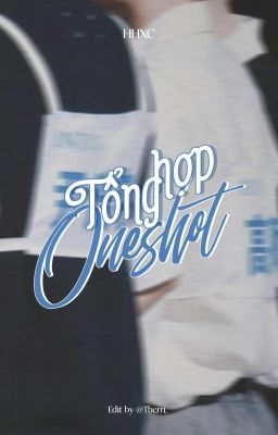 [HHXC] [Edit] Tổng hợp Oneshot