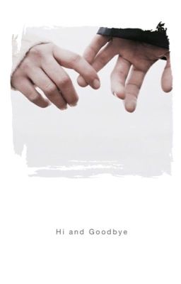 Hi and Goodbye 