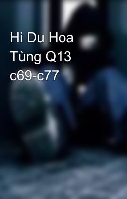 Hi Du Hoa Tùng Q13 c69-c77