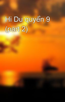 Hi Du quyển 9 (part 2)