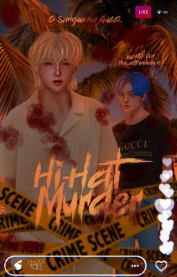 HI-HAT MURDER: O SANGUE NA GUCCI ✘ hyun.lix