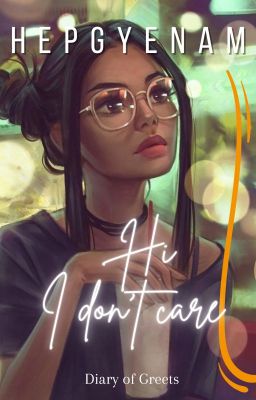 Hi! I Don't Care [COMPLETED]