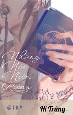 (Hi Trừng) Những nỗi niềm riêng