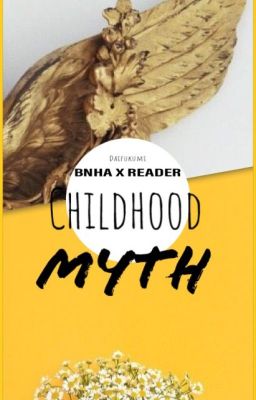 [HIATUS] Childhood Myth| BNHA x Reader