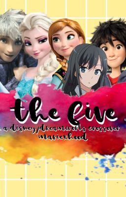 [HIATUS] The Five (A Disney/Dreamworks crossover)