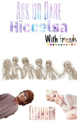 Hiccelsa 《Ask or Dare》[The first ever Ask or Dare Hiccelsa]