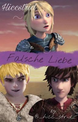 Hiccstrid ~ Falsche Liebe ✅