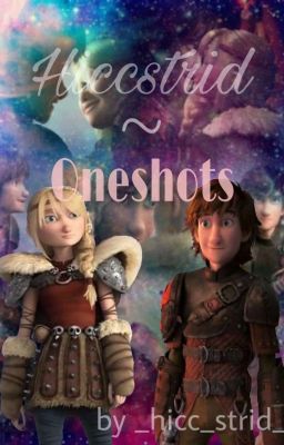 ☆Hiccstrid ~ Oneshots☆