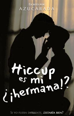 Hiccup Es Mi... ¿¡Hermana!?