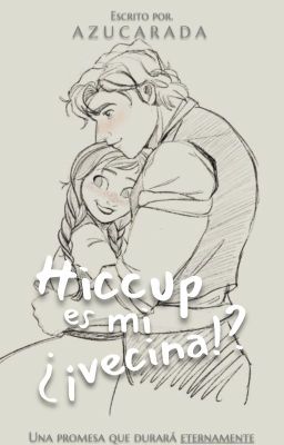 Hiccup Es Mi... ¿¡Vecina!?