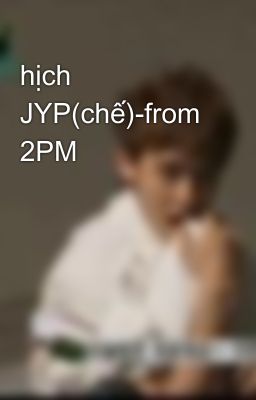 hịch JYP(chế)-from 2PM