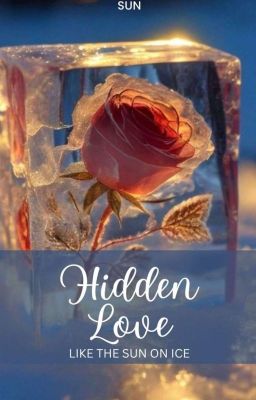 Hidden Love Like the sun on ice