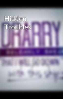 Hidden Troubles