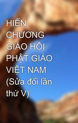 HIẾN CHƯƠNG GIÁO HỘI PHẬT GIÁO VIỆT NAM (Sửa đổi lần thứ V)