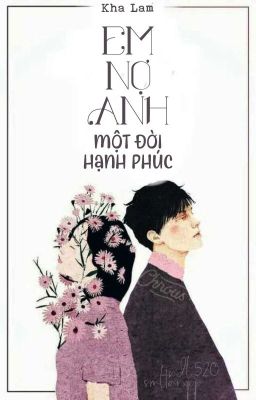 [Hiện Đại] Em Nợ Anh Một Đời Hạnh Phúc