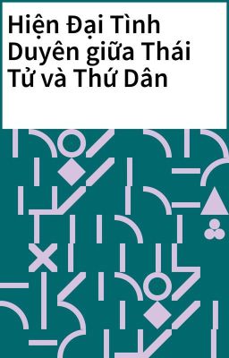 Hiện Đại Tình Duyên giữa Thái Tử và Thứ Dân