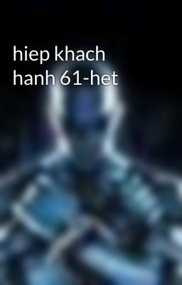 hiep khach hanh 61-het