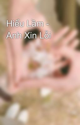 Hiểu Lầm - Anh Xin Lỗi