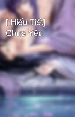 [ Hiểu Tiết] Chưa Yêu